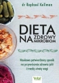 Dieta na zdrowy mikrobiom. Naukowo potwierdzony sposób na przywrócenie zdrowia jelit i trwałą utratę wagi - Raphael Kellman