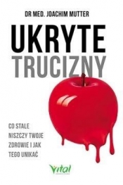 Ukryte trucizny. Co stale niszczy Twoje zdrowie i