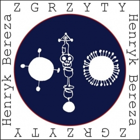Zgrzyty - Bereza Henryk