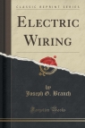 Electric Wiring (Classic Reprint) Branch Joseph G.