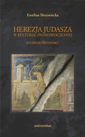 Herezja Judasza w kulturze (po)nowoczesnej (Uszkodzona okładka) - Ewelina Drzewiecka