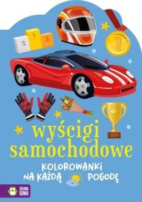 Kolorowanki na każdą pogodę. Wyścigi samochodowe - Opracowanie zbiorowe