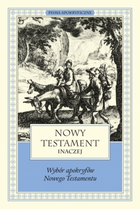 Nowy Testament inaczej. Wybór apokryfów Nowego Testamentu - Marek Starowieyski .
