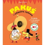 Pakuś i orkiestra cyrkowa. Książka dźwiękowa - Magali Le Huche
