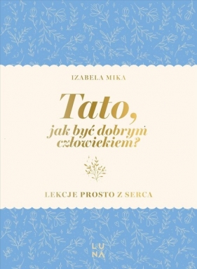 Tato, jak być dobrym człowiekiem? - Mika Izabela