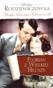 Florian z Wielkiej Hłuszy. Klasyka Literatury Kobiecej. Tom 28 - Maria Rodziewiczówna