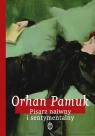 Pisarz naiwny i sentymentalny Pamuk Orhan