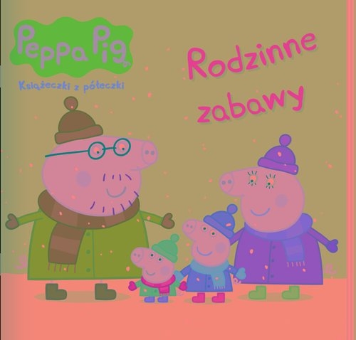 Peppa Pig. Książeczki z półeczki 91. Rodzinne zabawy