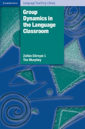 Group Dynamics in the Language Classroom - Tim Murphey, Dörnyei Zoltán