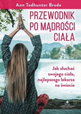 Przewodnik po mądrości ciała - Ann Todhunter Brode