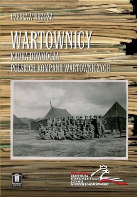 Wartownicy Kadra dowódcza polskich kompanii wartowniczych - Czesław Brzoza