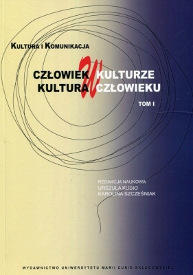 Człowiek w kulturze kultura w człowieku Tom 1