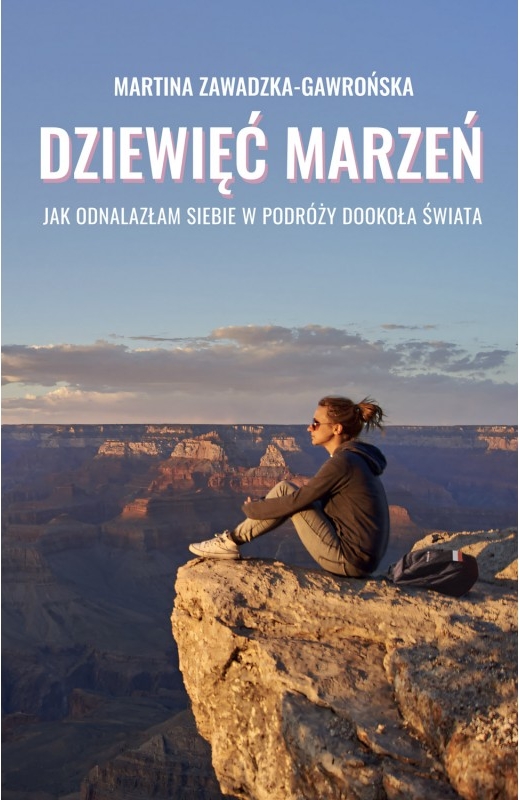 Dziewięć marzeń. Jak odnalazłam siebie w podróży dookoła świata