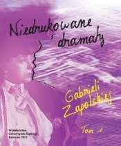 Niedrukowane dramaty Gabrieli Zapolskiej T.1 - Praca zbiorowa