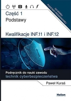 Kwalifikacje INF.11 i INF.12. cz.1 Podręcznik do.. - Paweł Kuraś