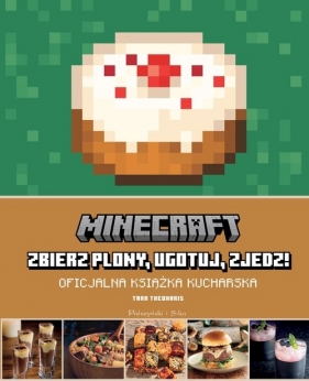 Minecraft. Zbierz plony, ugotuj, zjedz! Oficjalna książka kucharska - Tara Theoharis