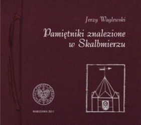 Pamiętniki znalezione w Skalbmierzu - Waglewski Jerzy