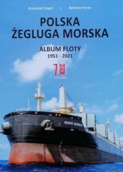 Polska Żegluga Morska. Album Floty 1951-2021 - Bohdan Huras