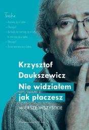 Nie widziałem jak płaczesz. - Krzysztof Daukszewicz