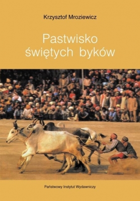 Pastwisko świętych byków - Mroziewicz Krzysztof