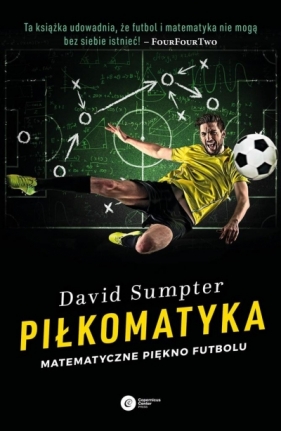 Piłkomatyka. Matematyczne piękno futbolu - David Sumpter, Bartłomiej Kucharzyk, Łukasz Lamża