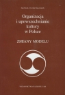 Organizacja i upowszechnianie kultury w Polsce z płytą CD Zmiany modelu Grad Jan, Kaczmarek Urszula