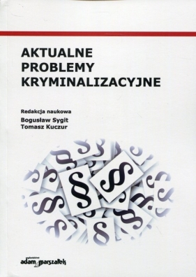 Aktualne problemy kryminalizacyjne
