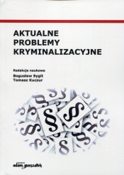 Aktualne problemy kryminalizacyjne