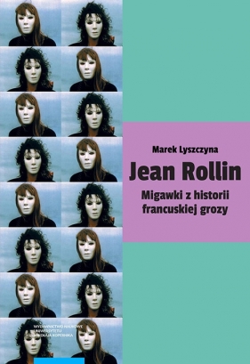 Jean Rollin. Migawki z historii francuskiej grozy - Lyszczyna Marek