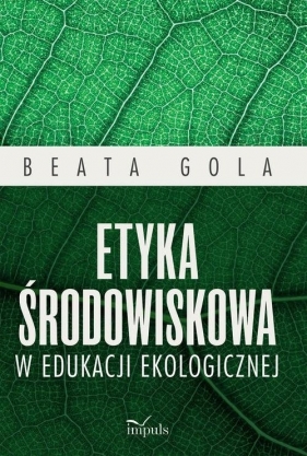 Etyka środowiskowa w edukacji ekologicznej - Gola Beata