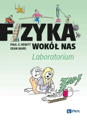 Fizyka wokół nas. Laboratorium - Dean Baird, Paul G. Hewitt