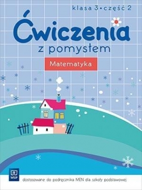 Ćwiczenia z pomysłem. Matematyka 3/2 w.2016 WSiP - Praca zbiorowa