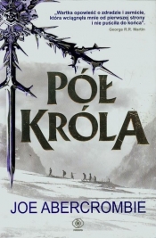 Morze drzazg. Pół króla. Tom 1 - Joe Abercrombie