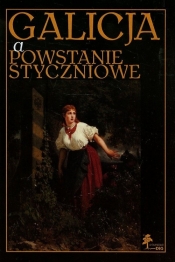 Galicja a Powstanie Styczniowe - Opracowanie zbiorowe
