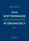 Motywowanie pracowników w organizacji Kozłowski Waldemar