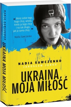 Ukraina moja miłość - Sawczenko Nadia, Junko Jarosław