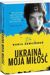Ukraina moja miłość - Nadija Sawczenko
