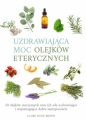 Uzdrawiająca moc olejków eterycznych. - Claire Waite Brown