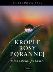 Krople rosy porannej wierszem pisane