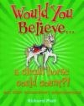 Would You Believe... a circus horse could count?! - Richard Platt, R. Platt