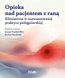 Opieka nad pacjentem z raną Klinimetria w zaawansowanej praktyce Przybek-Mita Joanna Zofia, Dariusz Bazaliński