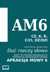 Dać rzeczy słowo. Apraksja mowy 6 - Iwona Pietrzyk, Marika Litwin