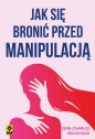 Jak się bronić przed manipulacją - Jean-Charles Bouchoux
