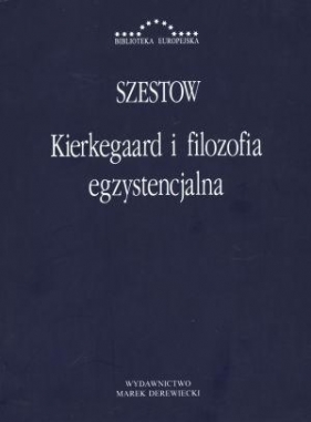 Kierkegaard i filozofia egzystencjalna - Lew Szestow