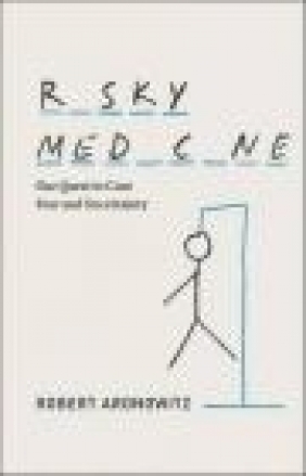 Risky Medicine Robert Aronowitz