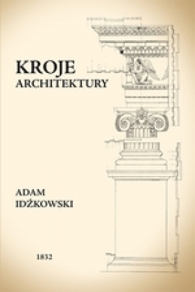 Kroje Architektury - Idźkowski Adam