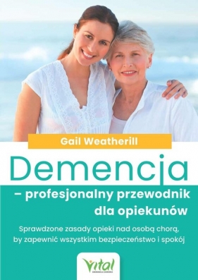 Demencja profesjonalny przewodnik dla opiekunów - Weatherill Gail