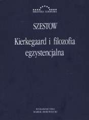 Kierkegaard i filozofia egzystencjalna - Lew Szestow