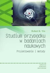 Studium przypadku w badaniach naukowych. - Robert K. Yin