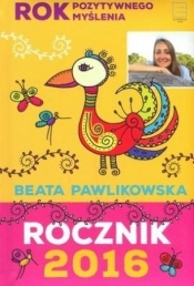 Rok pozytywnego myślenia. Rocznik 2016 - Beata Pawlikowska
